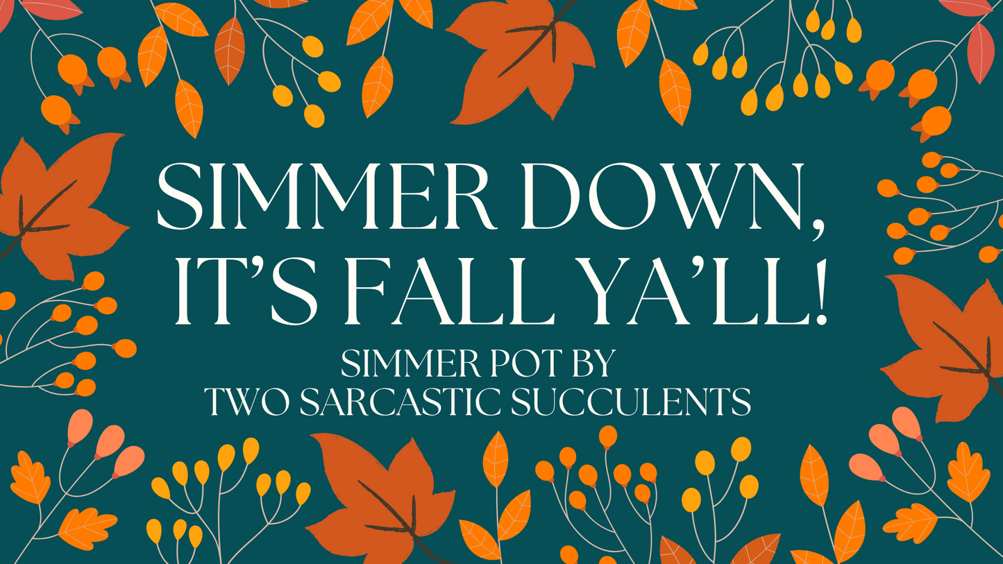 Fall Ya'll Simmer Part