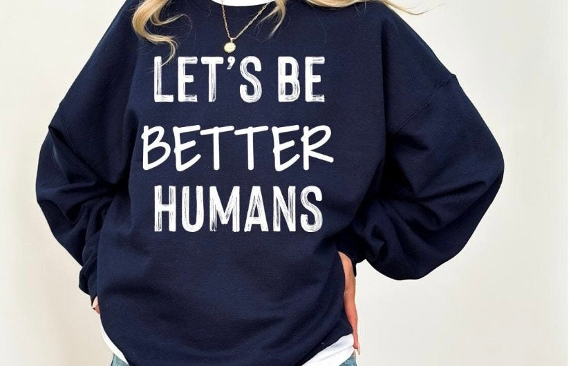 Let's Be better humans t-Shirt