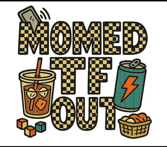 Mom TF Out Tshirt