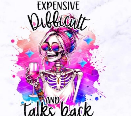Expensive difficult and talks back t-shirt